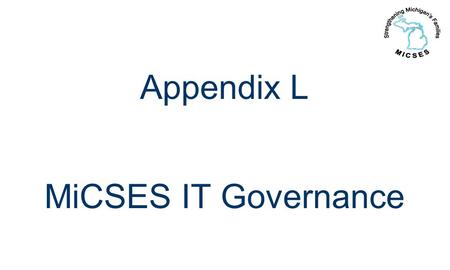 Appendix L MiCSES IT Governance. 21 October 2016 Project Management Methodology Closeout Planning Execution Control Initiation Procurement Management.