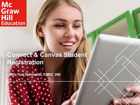 Connect & Canvas Student Registration UMD, Tom Reinhardt, CMSC 250UMD, Tom Reinhardt, CMSC 250.