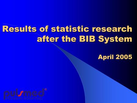Results of statistic research after the BIB System April 2005.
