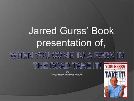 Jarred Gurss’ Book presentation of,. What was the purpose for writing this book?  Yogi Berra has always wanted to be a role model. Through his baseball.
