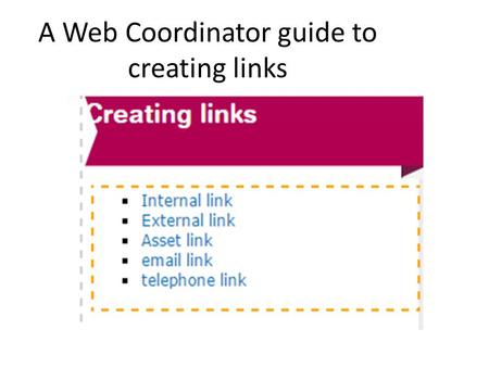 A Web Coordinator guide to creating links. Other tabs and buttons in the ‘create link’ menu: ‘Querysting’ – these are useful for creating ‘pagejumps’