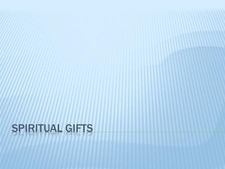  In Christianity, spiritual gifts are endowments given by the Holy Spirit. [1] These are the supernatural graces which individual Christians need to.