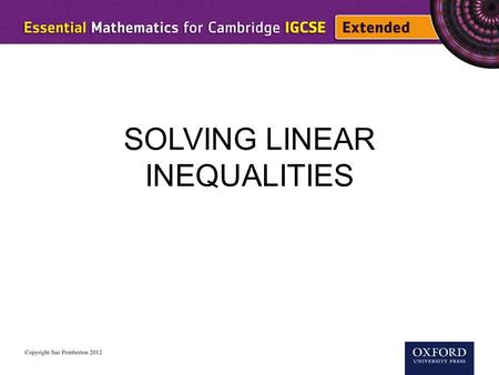 SOLVING LINEAR INEQUALITIES. > means ’is greater than’≥ means is greater than or equal to’ < means ‘is less than’≤ means ‘is less than or equal to’