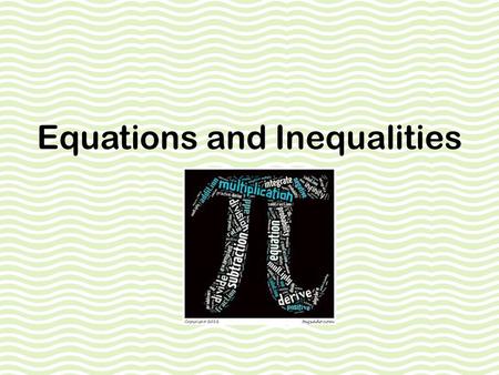 Equations and Inequalities. Unit 8 – Solving Inequalities.