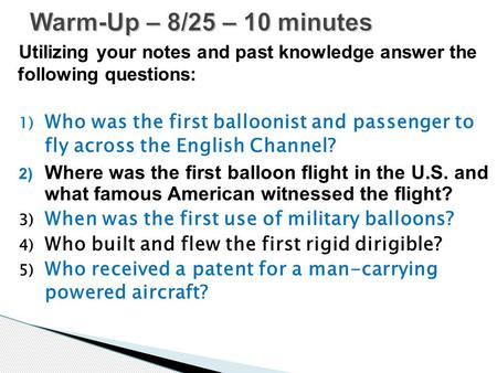 Utilizing your notes and past knowledge answer the following questions: 1) Who was the first balloonist and passenger to fly across the English Channel?