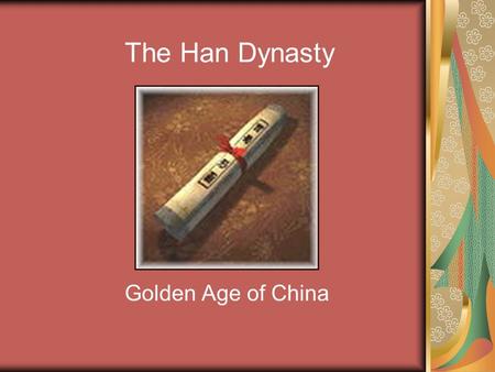 The Han Dynasty Golden Age of China. The Origin of the Han Brutal Qin rule Angers the people Shi Huang Di dies Liu Bang leads Peasant uprising Liu Bang.