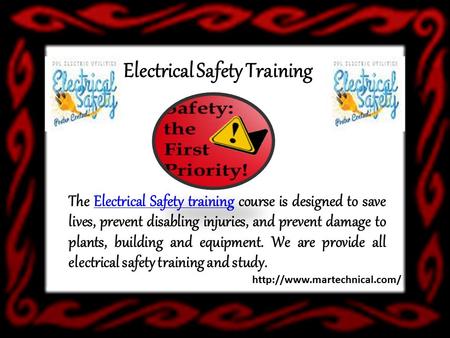Electrical Safety Training The Electrical Safety training course is designed to save lives, prevent disabling injuries, and prevent damage to plants, building.
