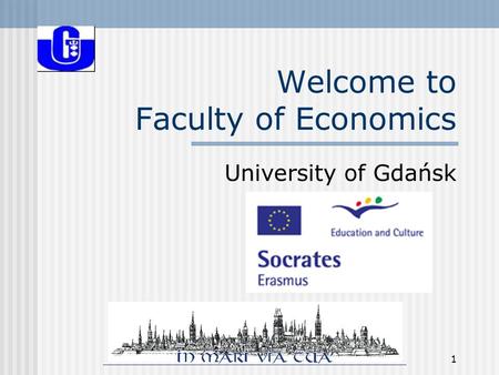 1 Welcome to Faculty of Economics University of Gdańsk.