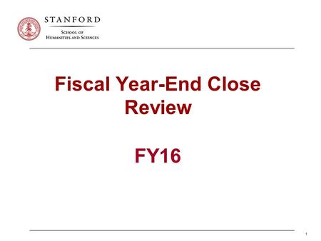 1 Fiscal Year-End Close Review FY16. Documents for Year End August 2016 Close Memo Year-End Calendar FY16 Allowable Funding Transfers Funds Management.