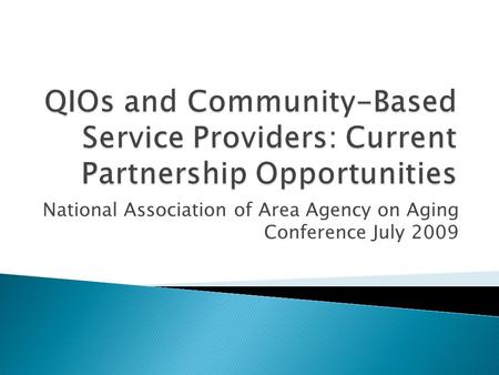 National Association of Area Agency on Aging Conference July 2009.
