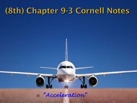 “Acceleration”.  Key Questions How do you calculate acceleration? What kind of motion does acceleration refer to? What graphs can be used to analyze.