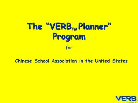 The “VERB TM Planner” Program The “VERB TM Planner” Program for Chinese School Association in the United States.