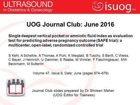 UOG Journal Club: June 2016 Single deepest vertical pocket or amniotic fluid index as evaluation test for predicting adverse pregnancy outcome (SAFE trial):