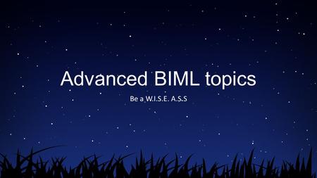 Advanced BIML topics Be a W.I.S.E. A.S.S. Me ! Self-employed BI consultant Author Trainer MCT