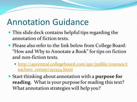 Annotation Guidance This slide deck contains helpful tips regarding the annotation of fiction texts. Please also refer to the link below from College Board: