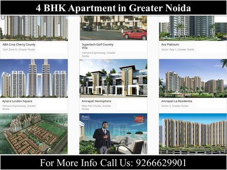 For More Info Call Us: 9266629901 4 BHK Apartment in Greater Noida.