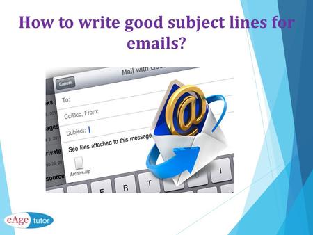 How to write good subject lines for  s?. In our professional life, we need to write a lot of  s day in and day out.write a lot of  s For English.
