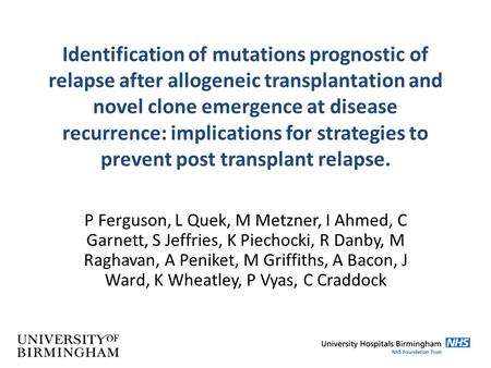 Identification of mutations prognostic of relapse after allogeneic transplantation and novel clone emergence at disease recurrence: implications for strategies.
