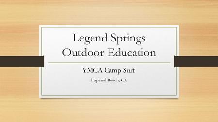 Legend Springs Outdoor Education YMCA Camp Surf Imperial Beach, CA.