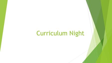 Curriculum Night. Homeroom Parents  Please pick up green paper.