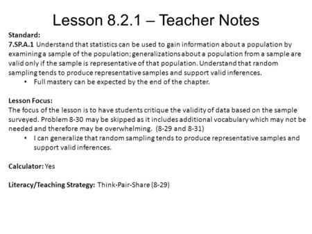 Lesson 8.2.1 – Teacher Notes Standard: 7.SP.A.1 Understand that statistics can be used to gain information about a population by examining a sample of.