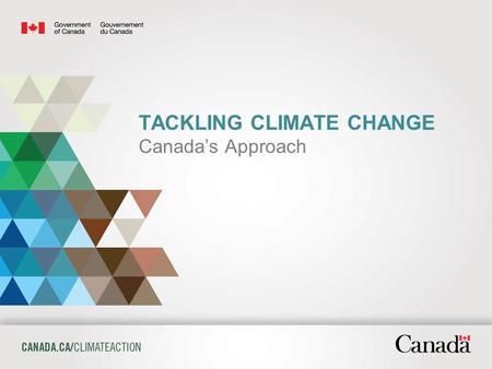 Page 1 TACKLING CLIMATE CHANGE Canada’s Approach.