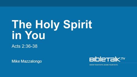 Mike Mazzalongo The Holy Spirit in You Acts 2:36-38.