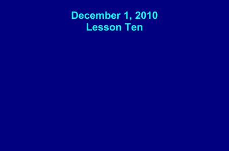 December 1, 2010 Lesson Ten. Key Question: What is Jesus official position?