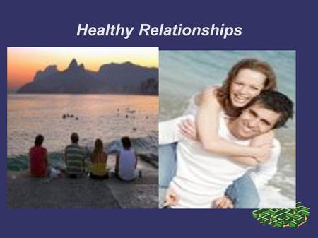 Healthy Relationships. Types of Relationships ➲ Friendships ➲ Family ➲ Casual ➲ Romantic.
