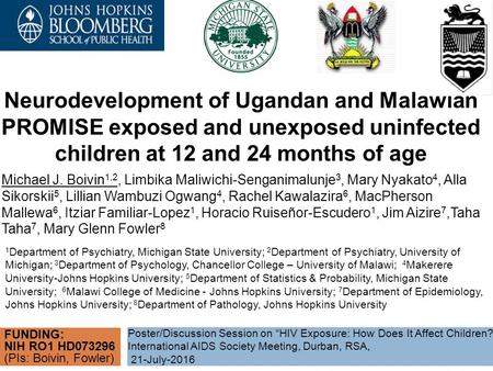 Neurodevelopment of Ugandan and Malawian PROMISE exposed and unexposed uninfected children at 12 and 24 months of age Poster/Discussion Session on “HIV.