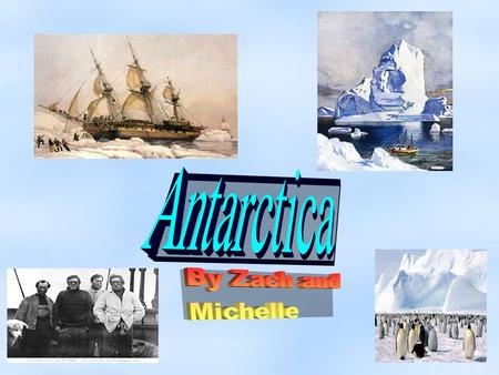 ● Roald Amundsen, ● Sir earnest Shackleton, ● Robert Falcon Scott ● Richard E. Byrd. When these people were exploring Antarctica people did not know a.