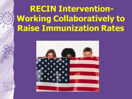 RECIN Intervention- Working Collaboratively to Raise Immunization Rates.