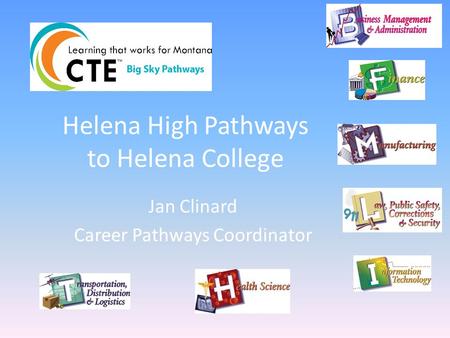 Jan Clinard Career Pathways Coordinator Helena High Pathways to Helena College.