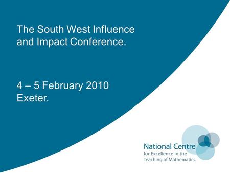 4 – 5 February 2010 Exeter. The South West Influence and Impact Conference.