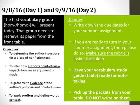 9/8/16 (Day 1) and 9/9/16 (Day 2) Objectives: To determine the author’s purpose for a piece of nonfiction text. To infer how author’s point-of-view impacts.