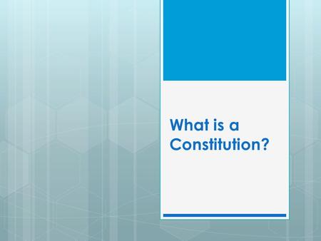 What is a Constitution?. How would you define… In general, a constitution is a document that organizes a government. Think of a constitution as a rule.