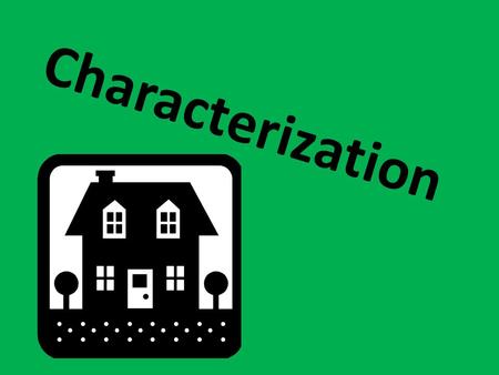 Characterization. Definition: The process by which the author/writer reveals the personality(other traits) of a character. This happens DIRECTLY or INDIRECTLY.