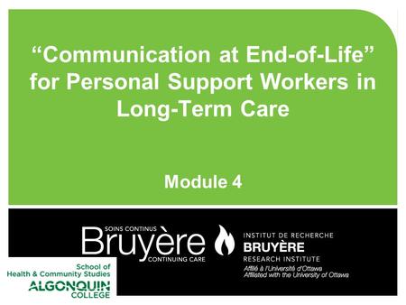 “Communication at End-of-Life” for Personal Support Workers in Long-Term Care Module 4.