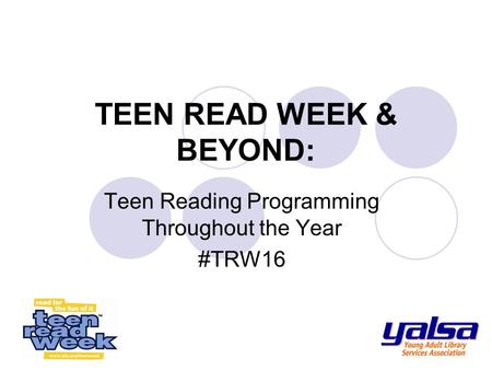 TEEN READ WEEK & BEYOND: Teen Reading Programming Throughout the Year #TRW16.