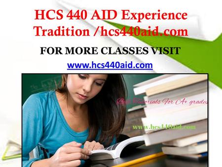 HCS 440 AID Experience Tradition /hcs440aid.com FOR MORE CLASSES VISIT