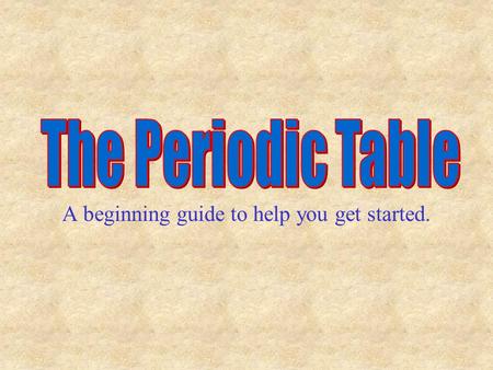 A beginning guide to help you get started. What is an element? An element is a substance that cannot be broken down into simpler substances by ordinary.