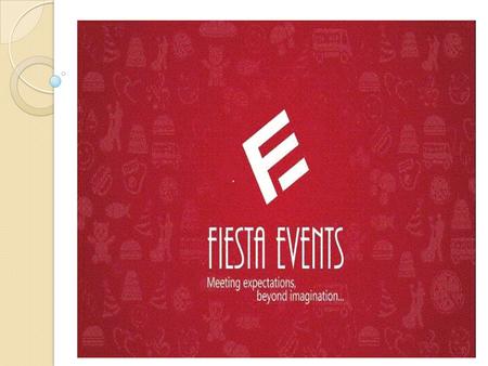 Introduction Fiesta Events is an emerging service provider in India’s growing hospitality sector. Led by a highly experienced leadership team, the company.