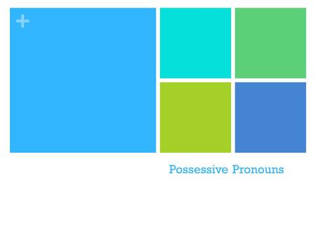 + Possessive Pronouns. + What are possessive pronouns? Words that take the place of a noun Words that show ownership His Her(s) Their(s) Our(s) Yours.
