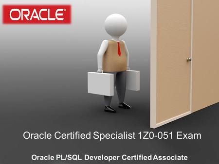Powerpoint Templates Page 1 Powerpoint Templates Oracle Certified Specialist 1Z0-051 Exam Oracle PL/SQL Developer Certified Associate.