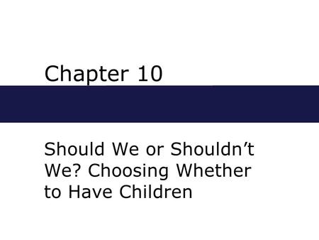 Chapter 10 Should We or Shouldn’t We? Choosing Whether to Have Children.