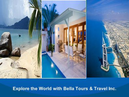 Explore the World with Bella Tours & Travel Inc..