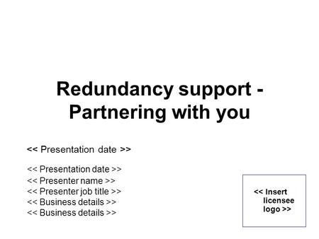 > Redundancy support - Partnering with you. Disclaimer >