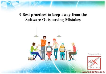 9 Best practices to keep away from the Software Outsourcing Mistakes  Prepared by: