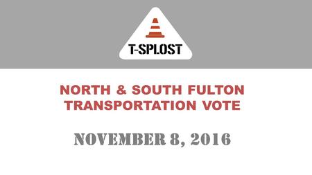 NORTH & SOUTH FULTON TRANSPORTATION VOTE November 8, 2016.