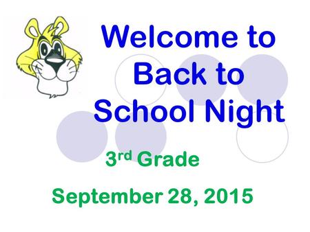Welcome to Back to School Night 3 rd Grade September 28, 2015.